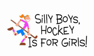 hockey is for girls